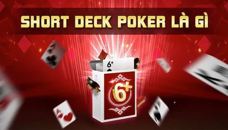 Short Deck Poker Là Gì? Quy Tắc Short Deck Poker Trong Poker